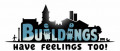 Image De nouvelles informations et un trailer pour le jeu Buildings Have Feelings Too !