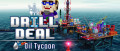 Image Drill Deal – Oil Tycoon - Gérez votre plateforme pétrolière sur Nintendo Switch