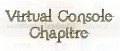 Image Virtual Console Chapitre 15 : Dossier gargantuesque pour jeux romanesques
